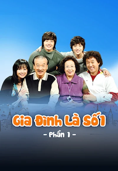 Gia Đình Là Số 1 (Phần 1) - High Kick 1 (2006) Gia Đình Là Số 1 (Phần 1) - High Kick 1 (2006)