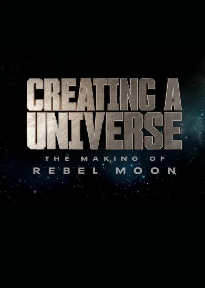 Tạo nên một vũ trụ - Hậu trường Rebel Moon - Creating a Universe - The Making of Rebel Moon (2024) Tạo nên một vũ trụ - Hậu trường Rebel Moon - Creating a Universe - The Making of Rebel Moon (2024)